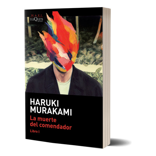 La Muerte Del Comendador - Libro 1 - Haruki Murakami, de Murakami, Haruki. Editorial Tusquets, tapa blanda en español, 2023