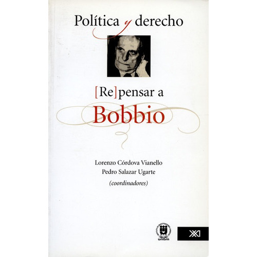 Politica Y Derecho Repensar A Bobbio, De Vários Autores. Editorial Siglo Xxi - México, Tapa Blanda, Edición 1 En Español, 2005