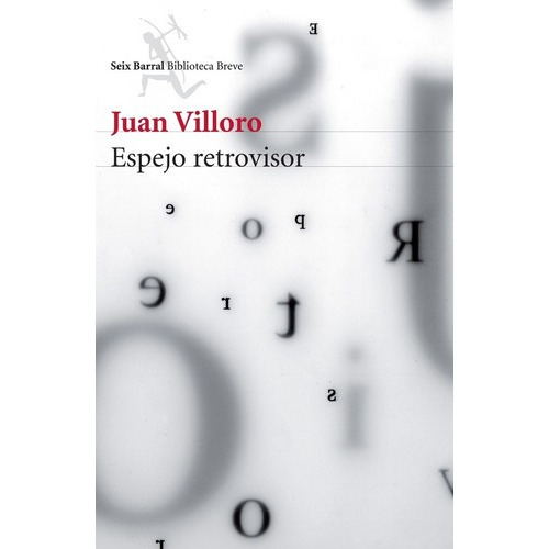 Espejo Retrovisor - Villoro, Juan, de Villoro, Juan. Editorial Seix Barral en español
