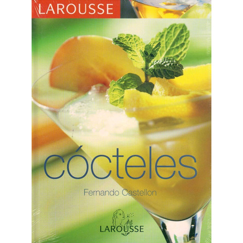 Larousse De Los Cócteles, De Fernando Castellon., Vol. 1. Editorial Larousse, Tapa Dura En Español, 2006