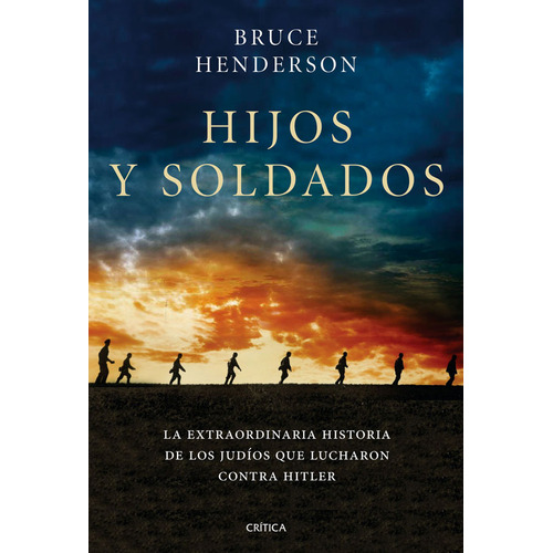 Hijos Y Soldados, De Bruce Henderson. Editorial Grupo Planeta, Tapa Blanda, Edición 2019 En Español