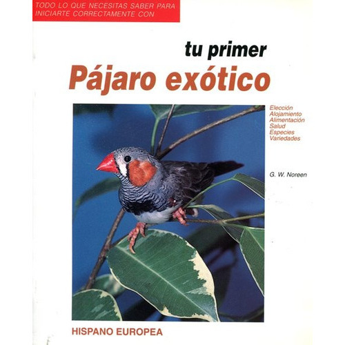 Tu Primer Pajaro Exotico, De Noreen G.w.. Editorial Hispano-europea, Tapa Blanda En Español, 2002