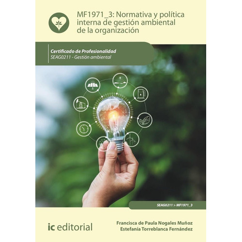 NORMATIVA Y POLITICA INTERNA DE GESTION AMBIENTAL DE LA ORGA, de de Paula Nogales Muñoz, Francisca. IC Editorial, tapa blanda en español