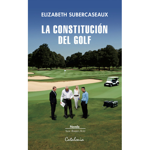 La Constitucion Del Golf, De Subercaseaux, Elizabeth. Editorial Catalonia, Tapa Blanda En Español, 0