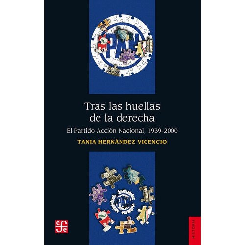 Tras Las Huellas De La Derecha -el Partido Accin Nacional-, De Hernandez, Tania. Editorial Fondo De Cultura Económica En Español