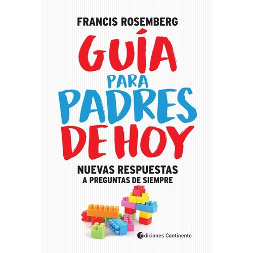 Guía Para Padres De Hoy, Francis Rosemberg, Continente
