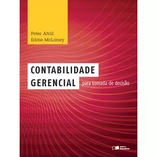 Contabilidade Gerencial Para Tomada De Decisão, De Atrill, Peter. Editora Saraiva Educação S. A., Capa Mole Em Português, 2014