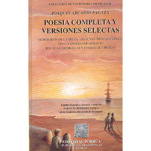 Poesía Completa Y Versiones Selectas, De Arcadio Pagaza, Joaquín. Editorial Porrúa México En Español