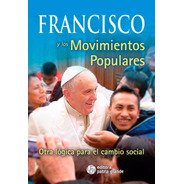 Francisco Y Los Movimientos Populares