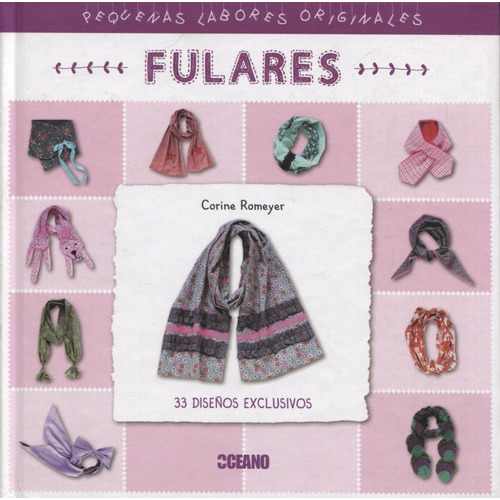 Fulares: Pequeñas Labores Originales - 33 Diseños Exclusivos, De Romeyer, Corine. Editorial Oceano, Edición 1 En Español