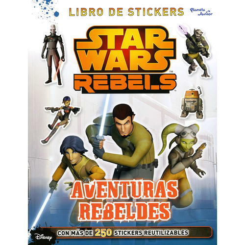 Star Wars. Rebels. Aventuras rebeldes, de LUCASFILM LTD. Serie Lucas Film Editorial Planeta Infantil México, tapa blanda en español, 2016