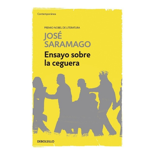 Ensayo sobre la ceguera, de Saramago, José. Serie Contemporánea, vol. 0.0. Editorial Debolsillo, tapa blanda, edición 1.0 en español, 2015