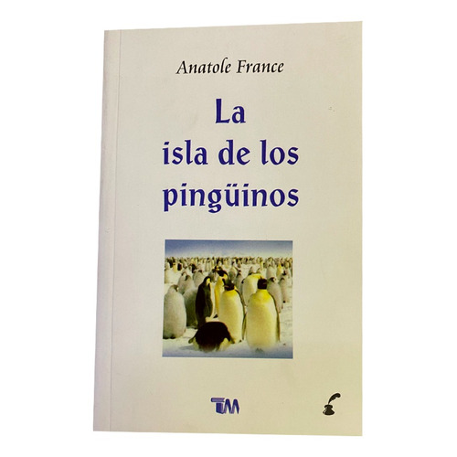 La Isla De Los Pingüinos. Anatole France