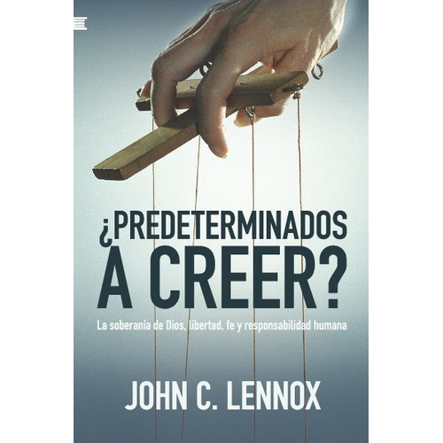 Predeterminados A Creer?, De John Lennox. Editorial Publicaciones Andamio, Tapa Blanda En Español, 2023