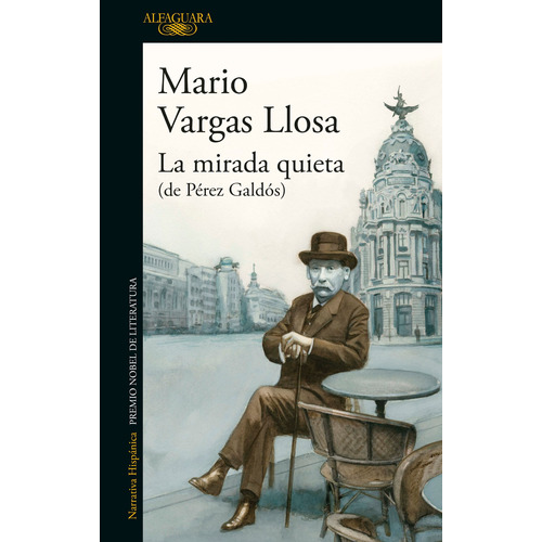 La Mirada Quieta: (de Pérez Galdós), de Vargas Llosa, Mario. Serie Literatura Hispánica Editorial Alfaguara, tapa blanda en español, 2022