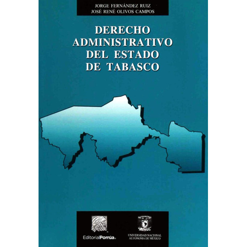 Derecho Administrativo Del Estado De Tabasco, De Fernández Ruiz, Jorge / Olivos Campos, José René. Editorial Porrúa México, Tapa Blanda En Español, 2018