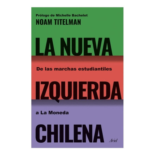 La Nueva De Las Marchas Estudiantiles Izquierda, De Noam Titelman. Editorial Ariel, Tapa Blanda En Español, 2023