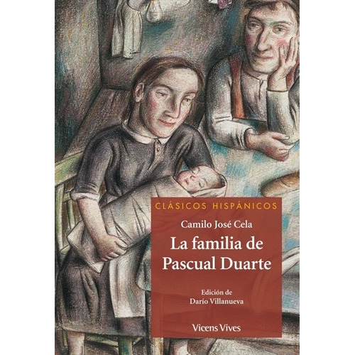 La Familia De Pascual Duarte - Clasicos Hispanicos, de Cela, Camilo Jose. Editorial VICENS VIVES, tapa blanda en español
