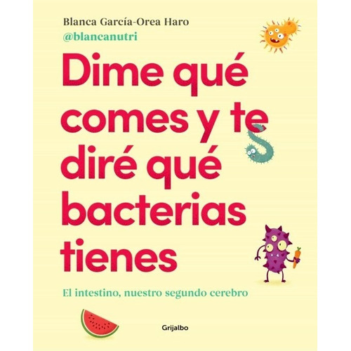 Libro Dime Qué Comes Y Te Diré Qué Bacterias Tienes-original