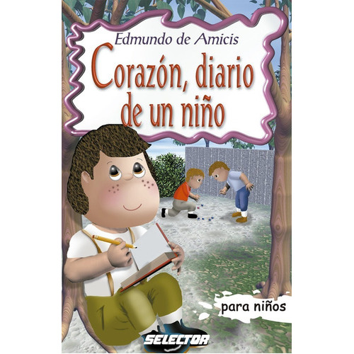 Corazón, Diario De Un Niño, De Edmundo Amicis. Editorial Selector, Tapa Blanda En Español, 2014