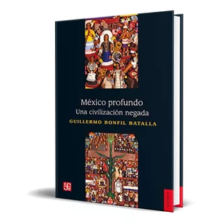 Libro México Profundo Una Civilización Negada [ Original ]