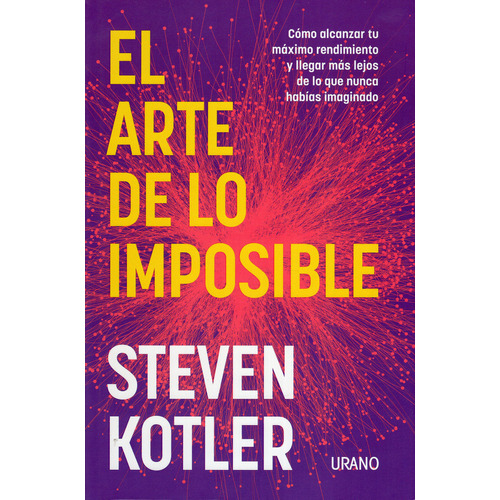 El Arte De Lo Imposible, De Steven Kotler. Editorial Urano, Tapa Blanda En Español, 2023