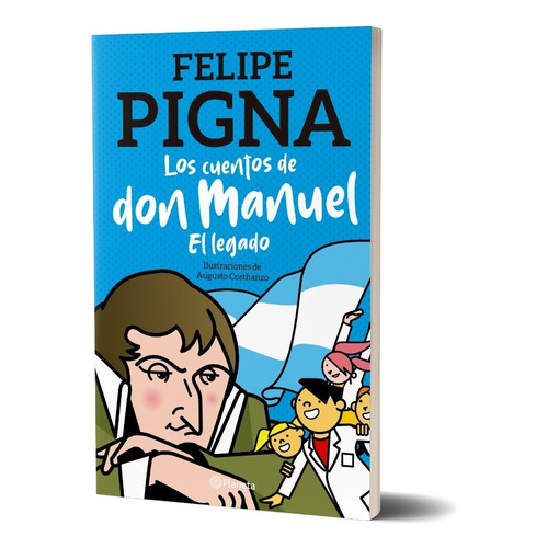 Los Cuentos De Don Manuel - El Legado - Felipe Pigna, de PIGNA FELIPE. Editorial Planeta, tapa blanda en español, 2020