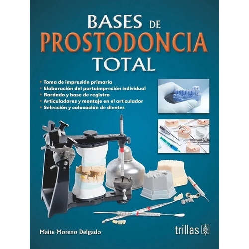 Bases De Prostodoncia Total, De Moreno Delgado, Maite., Vol. 2. Editorial Trillas, Tapa Blanda, Edición 2a En Español, 2017