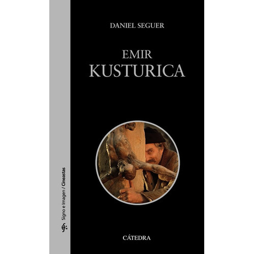 Emir Kusturica, De Seguer, Daniel. Editorial Cátedra, Tapa Blanda En Español