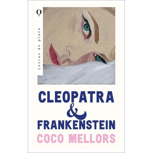 Libro Cleopatra y Frankenstein - Coco Mellors - Plata, de Coco Mellors., vol. 1. Editorial PLATA, tapa blanda, edición 1 en español, 2023