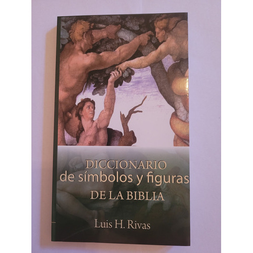 Diccionario De Símbolos Y Figuras De La Biblia, De Luis H. Rivas., Vol. 1. Editorial Amico, Tapa Blanda, Edición 1ra En Español, 2012
