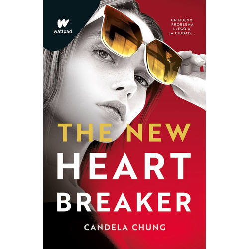 The New Heartbreaker: Un nuevo problema llegó a la ciudad…, de CANDELA CHUNG. Editorial Montena, tapa blanda en español, 2023
