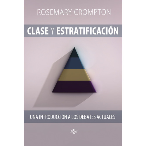 Clase y estratificación, de Crompton, Rosemary. Serie Ciencia Política - Semilla y Surco Editorial Tecnos, tapa blanda en español, 2013