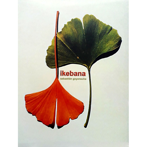 Ikebana, De Sebastian Goyeneche. Editorial Ataque Sentimental, Edición 1 En Español