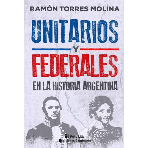 Libro Unitarios Y Federales - Ramon Torres Molina