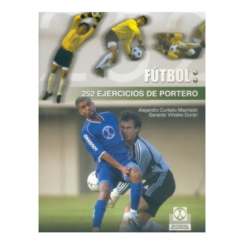Libro 252 Ejercicios Del Portero Arquero Fútbol - Paidotribo