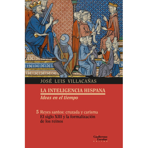 Reyes Santos Cruzada Y Carisma, De Villcañas Berlanga, Jose Luis. Editorial Guillermo Escolar Editor, Tapa Dura En Español