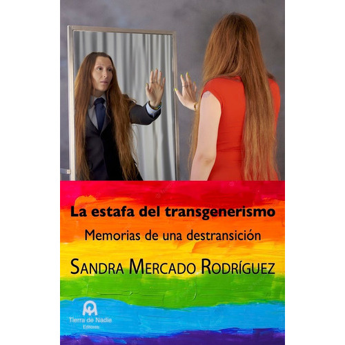 La Estafa Del Transgenerismo, De Mercado Rodríguez, Sandra. Editorial Tierra De Nadie Editores, Tapa Blanda En Español
