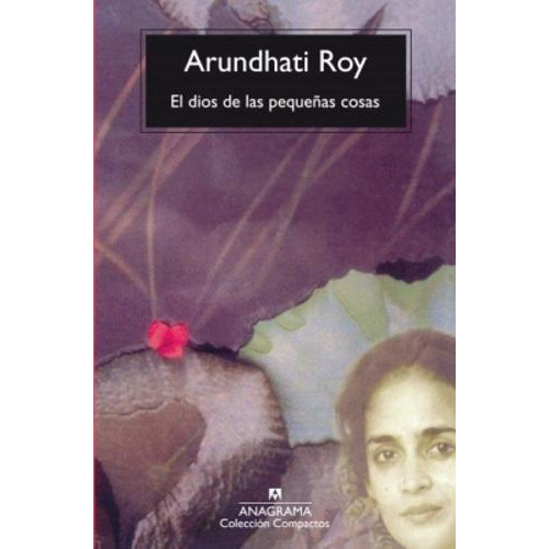 Arundhati Roy | El Dios De Las Pequeñas Cosas