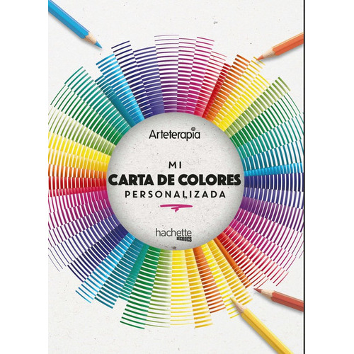 Arteterapia. Mi Carta De Colores Personalizada, De Vários Autores. Editorial Hachette, Tapa Blanda En Español