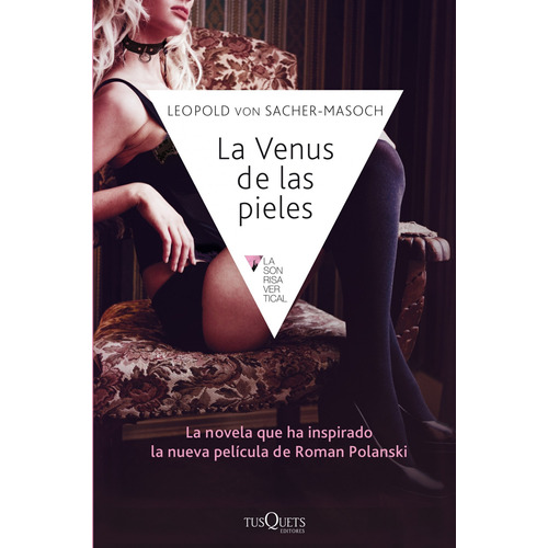 LA VENUS DE LAS PIELES, de Sacher-Masoch, Leopold von. Serie La sonrisa vertical Editorial Tusquets México, tapa blanda en español, 2014