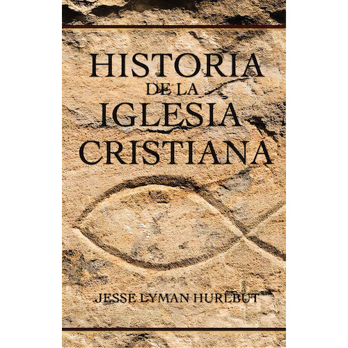 Historia de la iglesia cristiana, de Hurlbut, Jesse. Editorial Vida, tapa dura en español, 1999