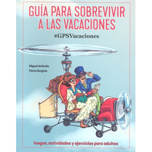 Guia Completa Para Sobrevivir A Las Vacaciones, De Anómalo Gargiulo, Miguel. Editorial Ilus Books, Tapa Blanda En Español