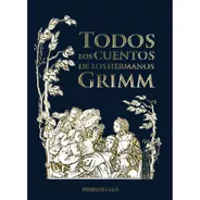Todos Los Cuentos De Los Hermanos Grimm - Jacob Grimm