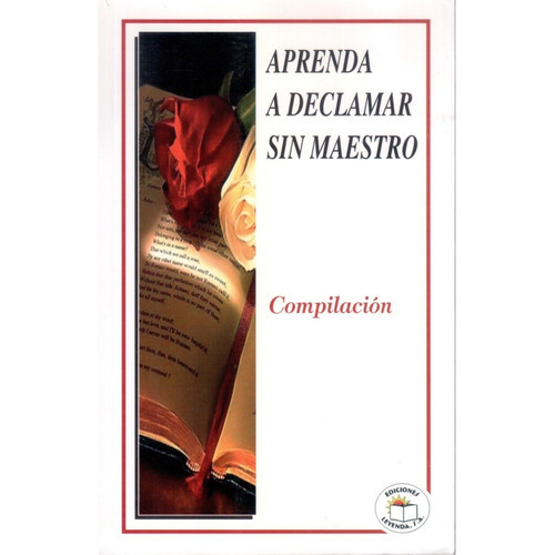 Aprenda A Declamar Sin Maestro, De Compilacion. Editorial Ediciones Leyenda, Tapa Blanda En Español, 2012