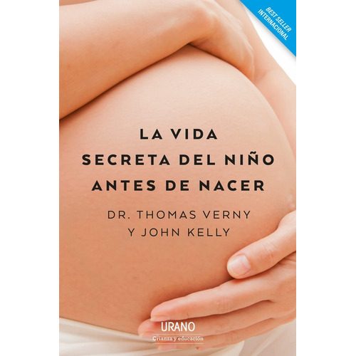 La Vida Secreta Del Niño Antes De Nacer - Kelly, de Kelly, John. Editorial Ediciones Urano, tapa blanda en español, 2021