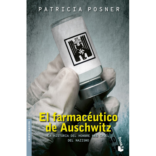 El farmacéutico de Auschwitz, de Posner, Patricia. Serie Historia Editorial Booket México, tapa blanda en español, 2017
