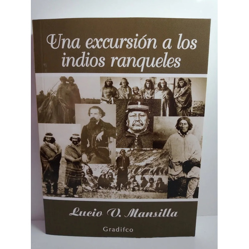 Excursión A Los Indios Ranqueles - Lucio V. Mansilla -