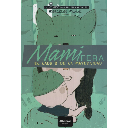 Libro Mamifera - El Lado B De La Maternidad, de Muñoz, Mercedes. Editorial Albatros, tapa blanda en español, 2016