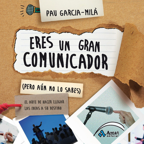 Eres Un Gran Comunicador (pero Aún No Lo Sabes), De Pau Garcia-milà. Editorial Amat, Tapa Blanda En Español